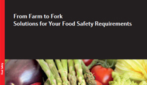 From Farm to Fork — Solutions for Your Food Safety Requirements